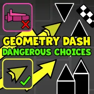 Geometry Dash: Dangerous Choices